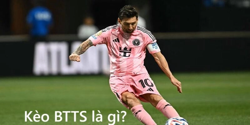 Một số loại kèo BTTS phổ biến