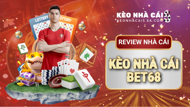 Kèo nhà cái Bet68 – Trang tỷ lệ kèo bóng đá Châu Á hấp dẫn