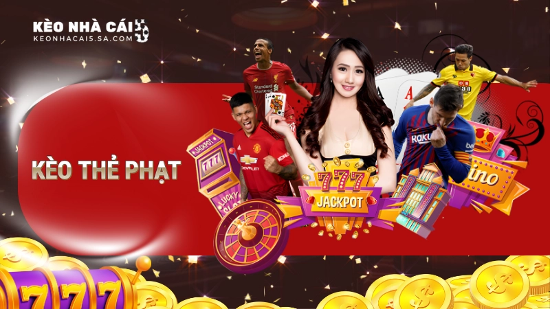 Kèo chấp thẻ phạt là gì?