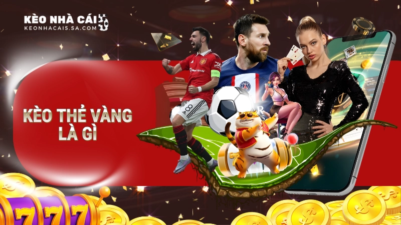Kèo thẻ vàng là gì?
