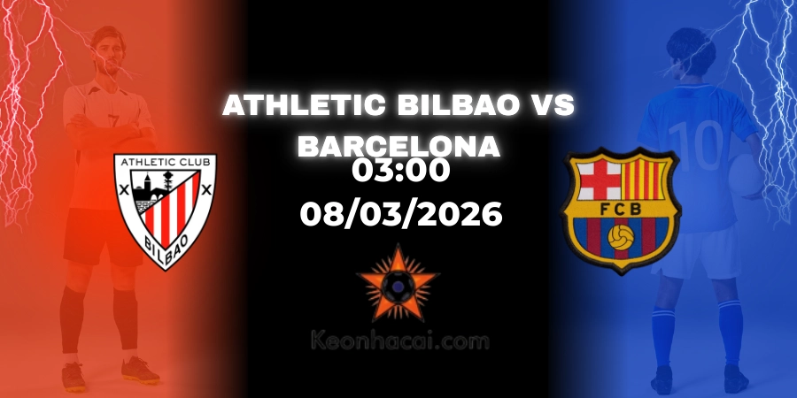 Nhận Định Athletic Bilbao vs Barcelona | La Liga 08/03/2026