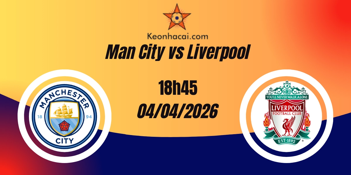 Nhận Định Man City vs Liverpool FA Cup Tứ Kết 04/04/2026