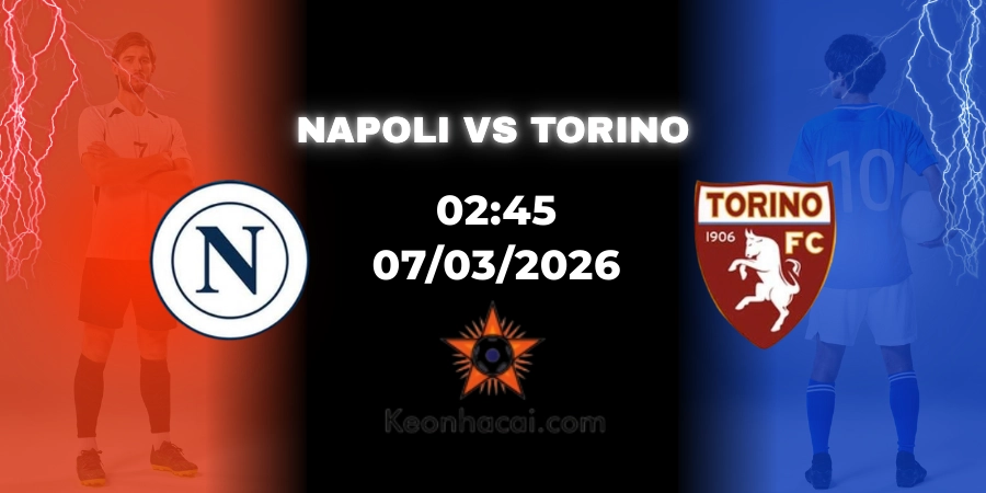Nhận Định Napoli vs Torino | Serie A 07/03/2026